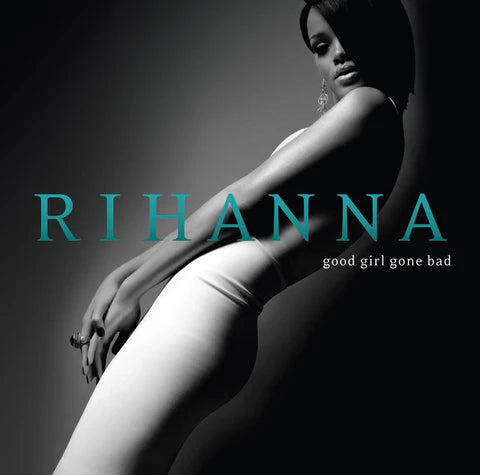 RIHANNA - GOOD GIRL GONE BAD