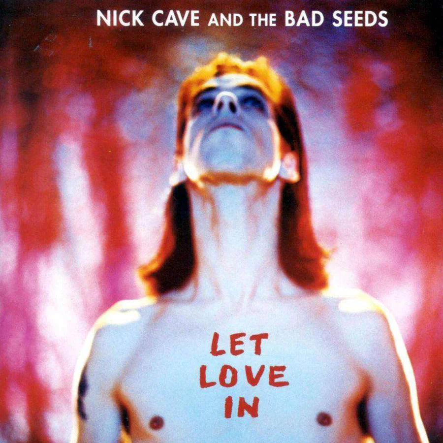 NICK CAVE & THE BAD SEEDS - LET LOVE IN