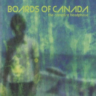BOARDS OF CANADA - THE CAMPFIREHEAD PHASE