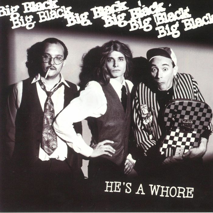 BIG BLACK - HE’S A WHORE/THE MODEL 7"