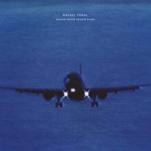 RAFAEL TOAL - SOUND MIND SOUND BODY 2LP