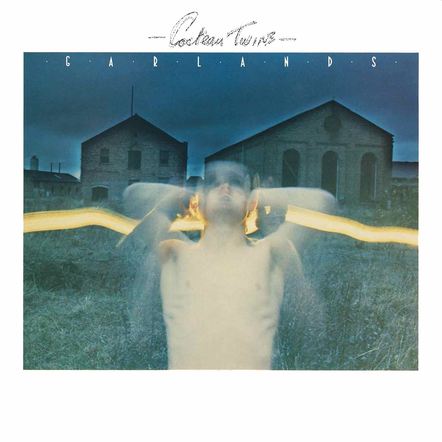 COCTEAU TWINS - GARLANDS