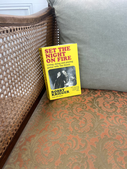 SET THE NIGHT ON FIRE - LIVING, DYING AND PLAYING GUITAR WITH THE DOORS BY ROBBY KRIEGER