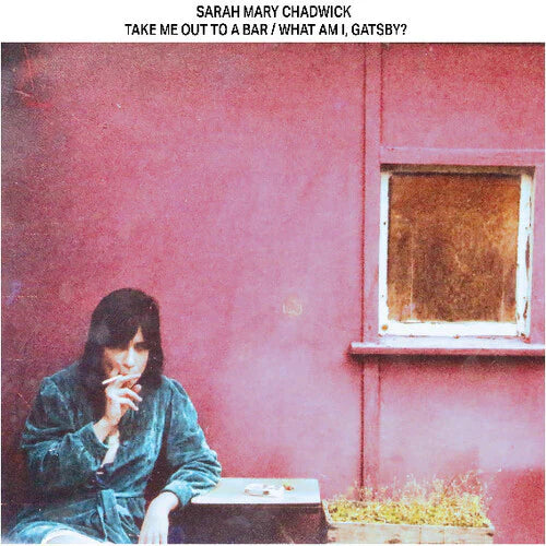 SARAH MARY CHADWICK - TAKE ME OUT TO A BAR/WHAT AM I, GATSBY? (VIOLET VINYL)