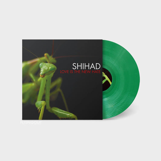 SHIHAD - LOVE IS THE NEW HATE LTD MANTIS GREEN VINYL