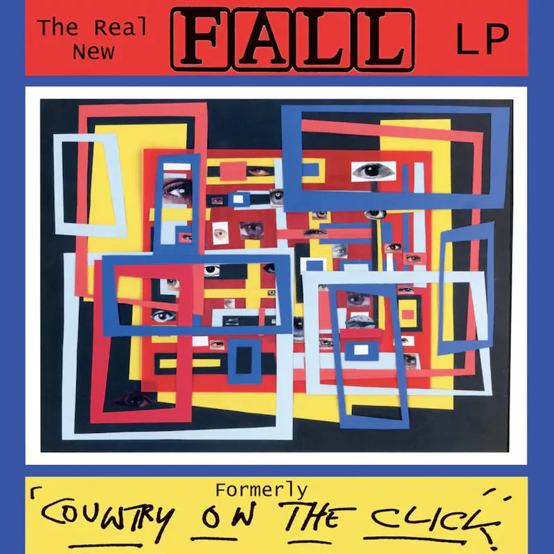 THE FALL - THE REAL NEW FALL LP FORMERLY ‘COUNTRY ON THE CLICK’(THE COMPLETE COLLECTORS EDITION)