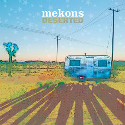 MEKONS - DESERTED