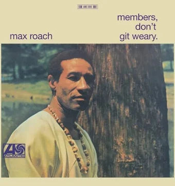 MAX ROACH - MEMBERS, DON’T GIT WEARY(BLACK VINYL EDITION)