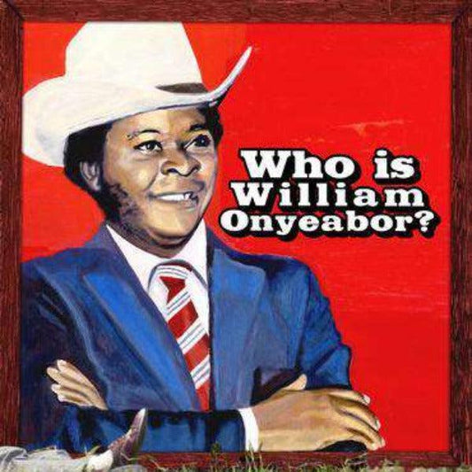 WILLIAM ONYEABOR - WORLD PSYCHEDELIC CLASSICS 5; WHO IS WILLIAM ONYEABOR? 3LP