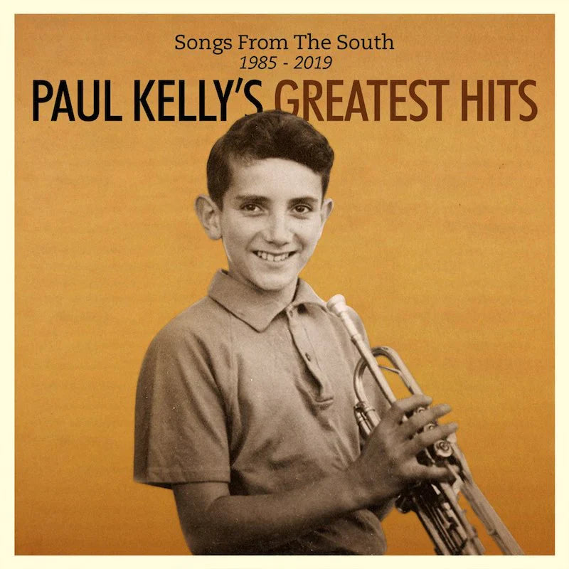 PAUL KELLY - SONGS FROM THE SOUTH: PAUL KELLY’S GREATEST HITS