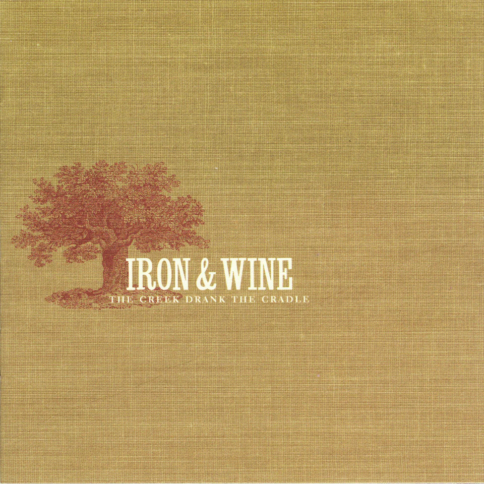 IRON & WINE - CREEK DRANK THE CRADLE