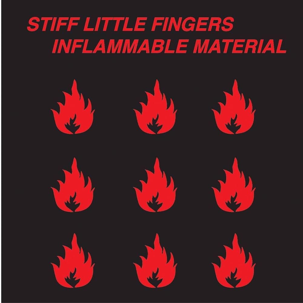 STIFF LITTLE FINGERS - INFLAMMABLE MATERIAL