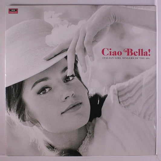 VARIOUS - CIAO BELLA! ITALIAN GIRL SINGERS OF THE 60's