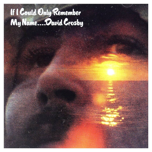 DAVID CROSBY - IF ONLY I COULD REMEMBER MY NAME