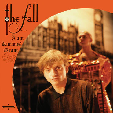 THE FALL - I AM KURIOUS ORANJ