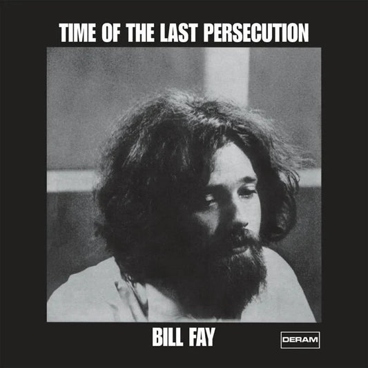 BILL FAY - TIME OF THE LAST PERSECUTION
