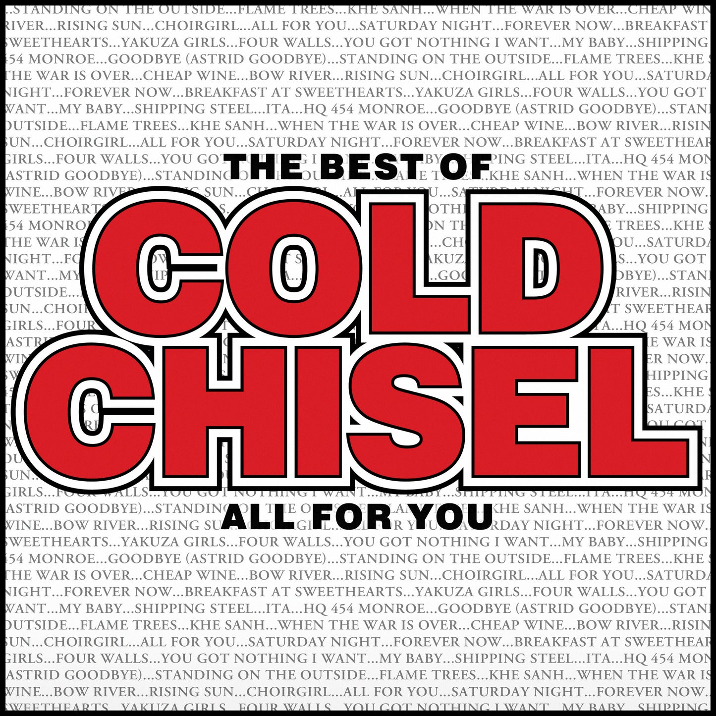 COLD CHISEL - THE BEST OF COLD CHISEL; ALL FOR YOU