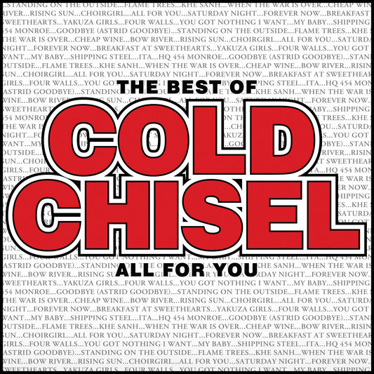 COLD CHISEL - THE BEST OF COLD CHISEL; ALL FOR YOU