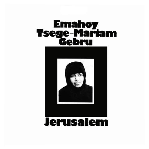 EMAHOY TSEGE MARIAM GEBRU - JERUSALEM(REISSUE)