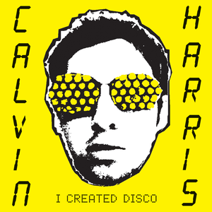 CALVIN HARRIS - I CREATED DISCO