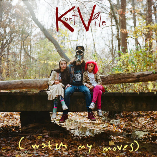 KURT VILE - WATCH MY MOVES