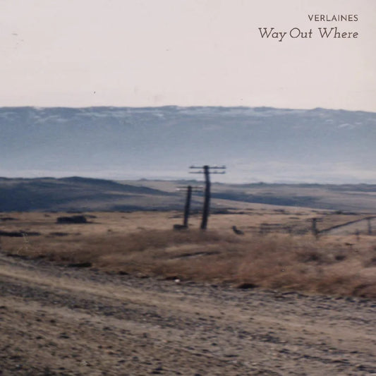 VERLAINES - WAY OUT WHERE