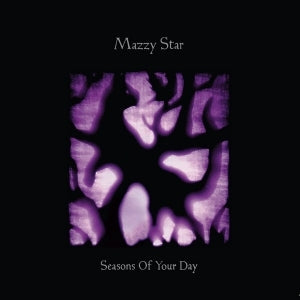 MAZZY STAR - SEASONS OF YOUR DAY