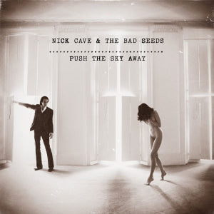 NICK CAVE & THE BAD SEEDS - PUSH THE SKY AWAY