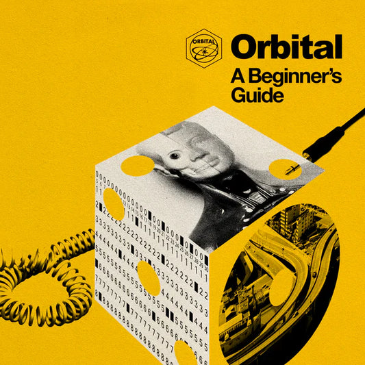 ORBITAL - A BEGINNER’S GUIDE…(BEST OF)