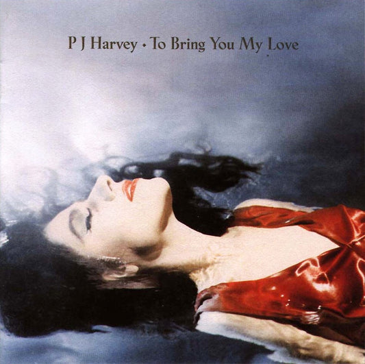 PJ HARVEY - TO BRING YOU MY LOVE