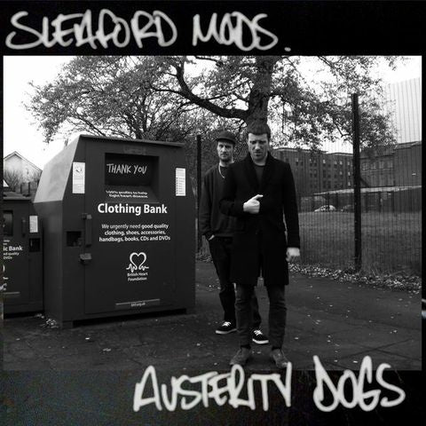 SLEAFORD MODS - AUSTERITY DOGS