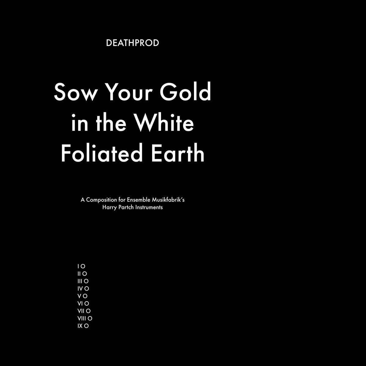 DEATHPROD - SOW YOUR GOLD IN THE WHITE FOLIATED EARTH