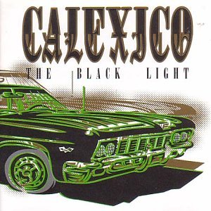 CALEXICO - THE BLACK LIGHT