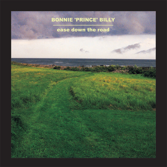 BONNIE PRINCE BILLY - EASE DOWN THE ROAD