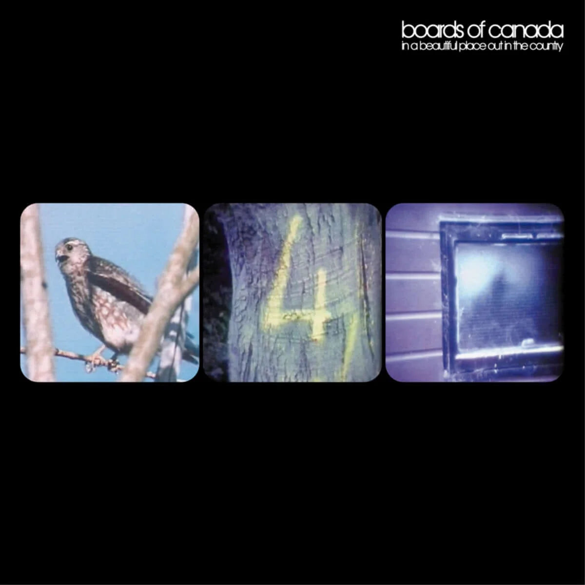 BOARDS OF CANADA - IN A BEAUTIFUL PLACE OUT IN THE COUNTRY