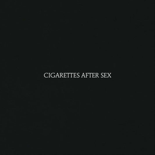 CIGARETTES AFTER SEX - CIGARETTES AFTER SEX