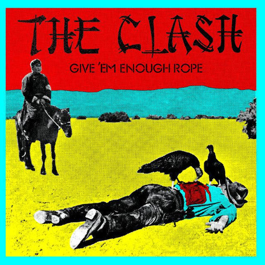 THE CLASH - GIVE ‘EM ENOUGH ROPE