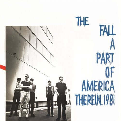 THE FALL - A PART OF AMERICA THEREIN 1981