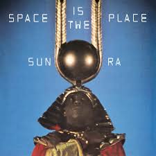 SUN RA - SPACE IS THE PLACE