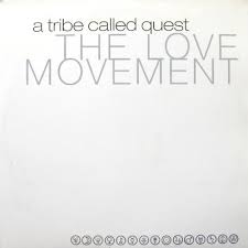 A TRIBE CALLED QUEST - THE LOVE MOVEMENT