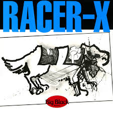 BIG BLACK - RACER X(REMASTERED)