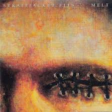 STRAITJACKET FITS - MELT