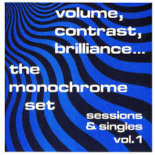 THE MONOCHROME SET - VOLUME, CONTRAST, BRILLIANCE..SESSIONS & SINGLES VOL.1(CLEAR & SPLATTER)