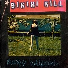 BIKINI KILL - PUSSY WHIPPED