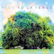 YO LA TENGO - FADE