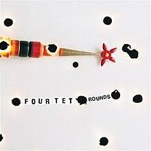 FOUR TET - ROUNDS