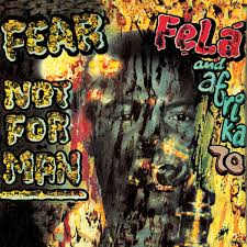 FELA KUTI - FEAR NOT FOR MAN