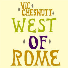 VIC CHESTNUTT - WEST OF ROME