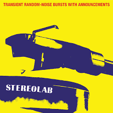 STEREOLAB - TRANSIENT RANDOM NOISE BURST WITH ANNOUNCEMENTS