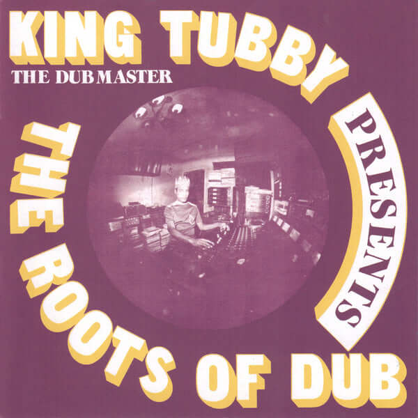 KING TUBBY - THE ROOTS OF DUB